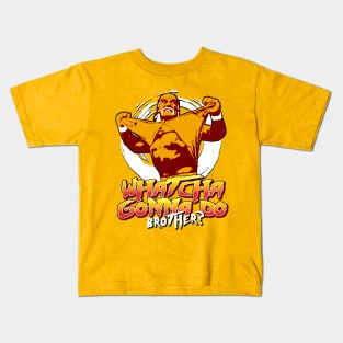 Whatcha Gonna Do Brother Kids T-Shirt